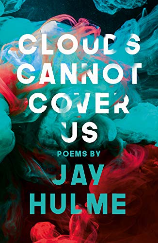 Book cover, "Clouds Cannot Cover Us" by Jay Hulme, with colorful smoke.