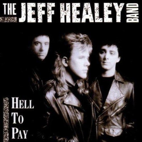 Jeff Healey Band (the) - Hell - Hell To Pay [CD]