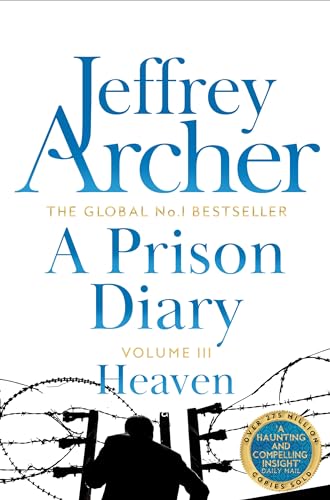 Book cover: "A Prison Diary Volume III: Heaven" by Jeffrey Archer, with barbed wire.