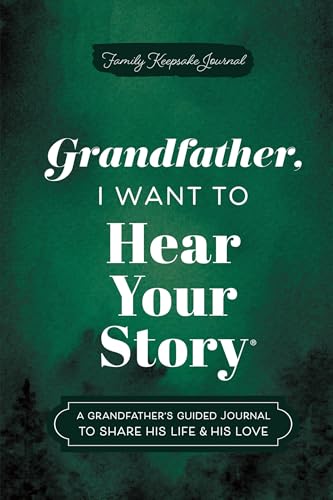 Green journal cover with white cursive text: “Grandfather, I Want to Hear Your Story.”
