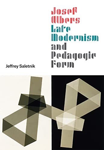 Book cover for "Josef Albers: Late Modernism and Pedagogic Form.