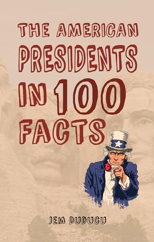 Book cover featuring historical figures and the title “The American Presidents in 100 Facts.”