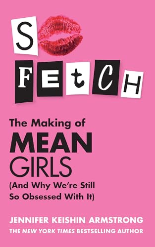 Book cover for “So Fetch,” about the making of Mean Girls, with lips.