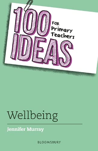 Book cover: "100 Ideas for Primary Teachers: Wellbeing" by Jennifer Murray.