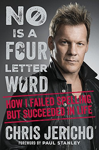 Book cover featuring Chris Jericho in a leather jacket, title “No Is A Four-Letter Word.”