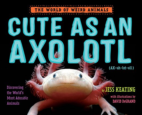 Book cover featuring a pink axolotl with feathery gills, titled "Cute as an Axolotl".
