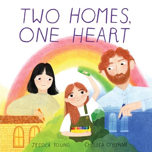 Book cover: family with rainbow, illustrating “Two Homes, One Heart.”