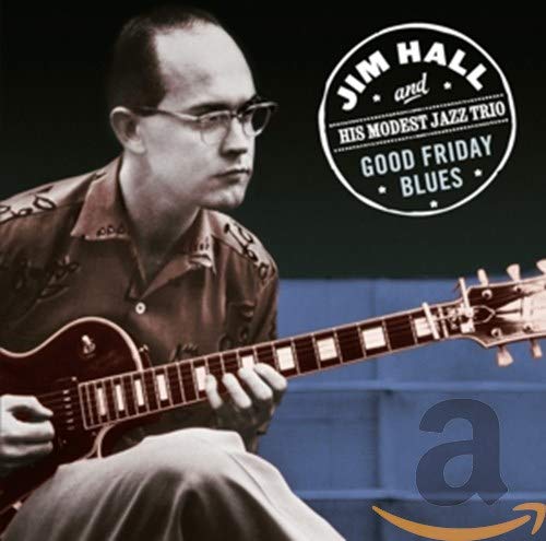 Jim Hall playing guitar, album cover for "Good Friday Blues.