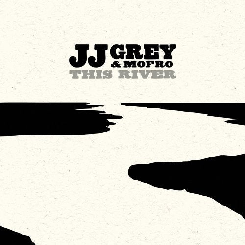 JJ Grey & Mofro album cover, "This River," with river imagery.