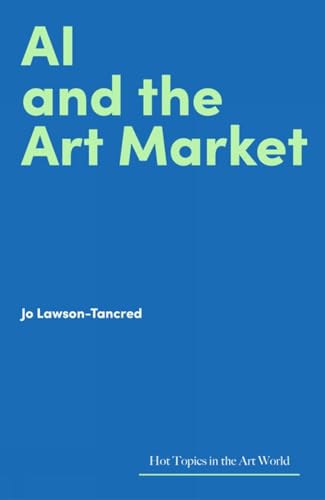 Book cover: “AI and the Art Market” by Jo Lawson-Tancred.