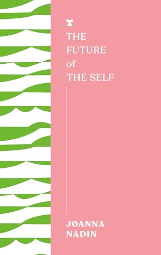 Book cover: “The Future of the Self” by Joanna Nadin, abstract design.