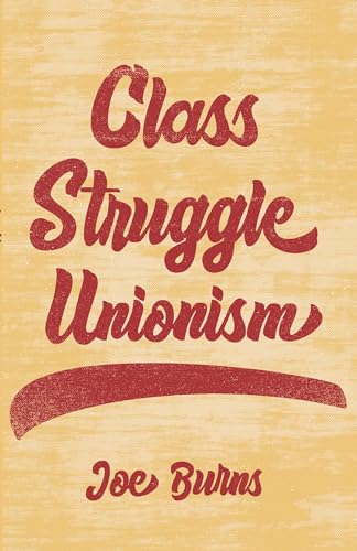Book cover with red text: “Class Struggle Unionism” by Joe Burns.