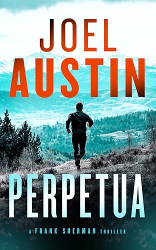 Book cover: man running towards mountains, title "Perpetua" by Joel Austin.