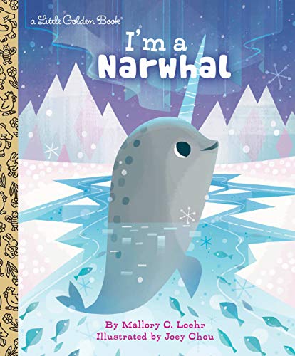 Cover of "I'm a Narwhal" Little Golden Book, featuring a narwhal in icy water.