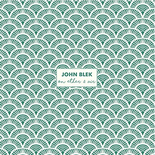 CD cover for John Blek’s “On Ether & Air” with teal fan pattern.