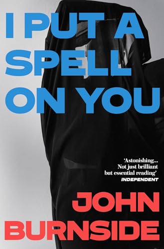 Book cover: "I Put a Spell on You" by John Burnside, with dark fabric.