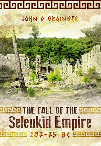Book cover depicting ancient ruins with text: “The Fall of the Seleukid Empire.”