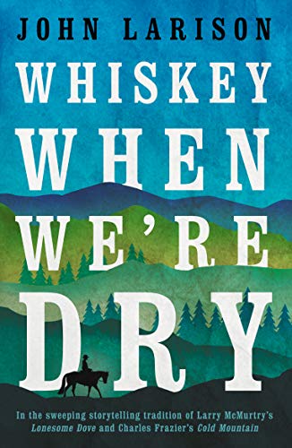 Book cover: "Whiskey When We're Dry" with a silhouetted rider and landscape.