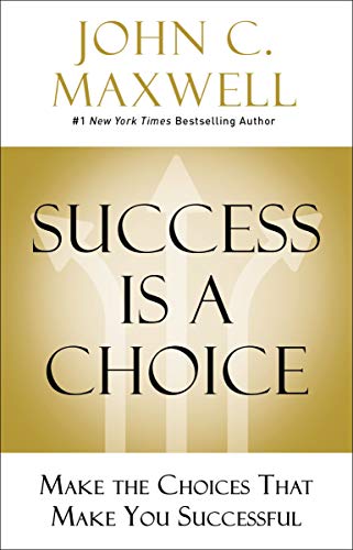 Book cover with gold text reading "Success Is A Choice" by John C. Maxwell.