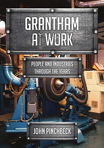 Book cover: "Grantham at Work" with industrial machinery in background.