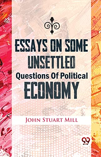 Book cover: "Essays On Some Unsettled Questions Of Political Economy" by John Stuart Mill.