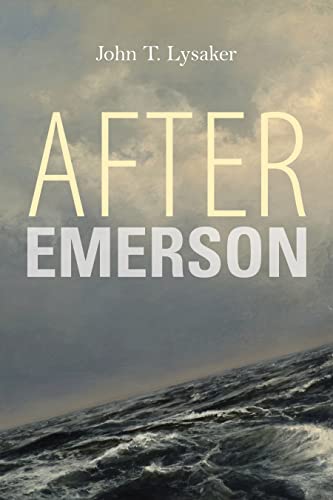 Book cover: "After Emerson" by John T. Lysaker, stormy seascape background.