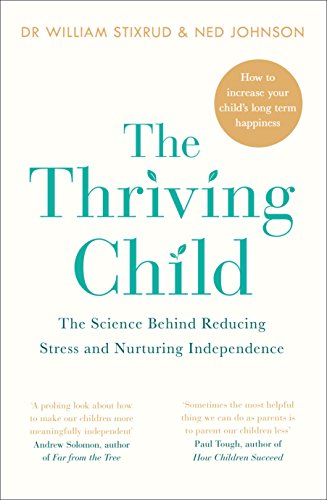 Book cover of The Thriving Child by William Stixrud and Ned Johnson.