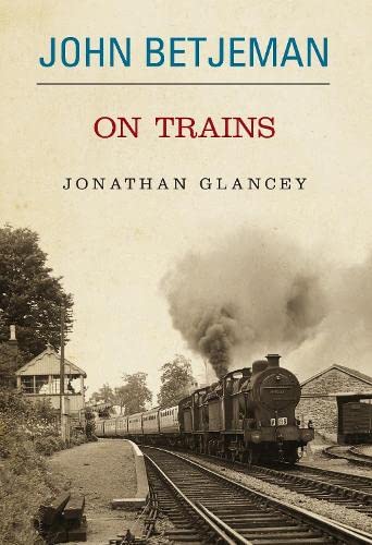 Book cover: steam train at a station, titled “John Betjeman on Trains.”