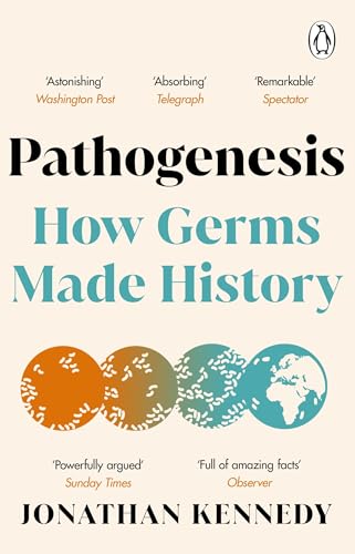 Book cover for Pathogenesis: How Germs Made History by Jonathan Kennedy.