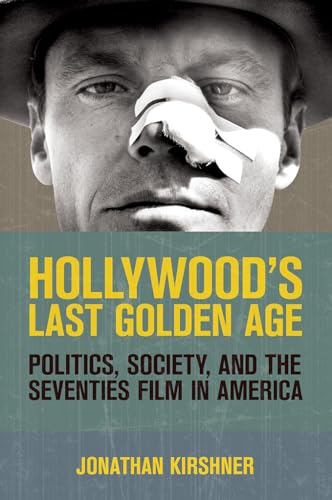 Book cover featuring a close-up of a man with a bandage, title “Hollywood’s Last Golden Age”.