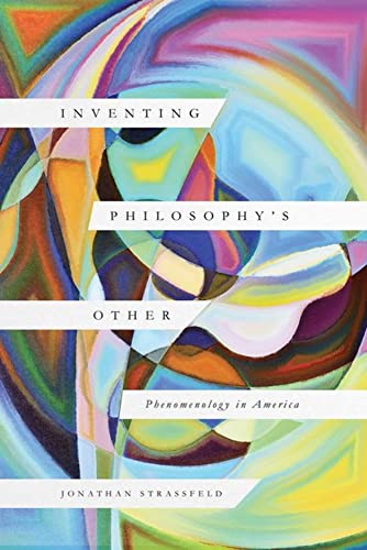 Book cover with abstract colorful painting and white text: “Inventing Philosophy’s Other.”