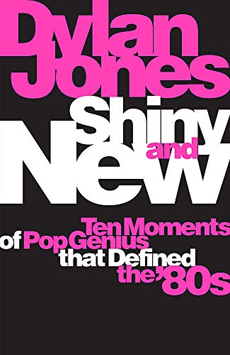 Book cover with bold pink and white text: “Shiny and New,” Dylan Jones.
