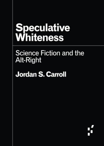 Book cover with white text on a black background reading Speculative Whiteness by Jordan S. Carroll.