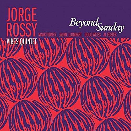 CD cover for Jorge Rossy Vibes Quintet’s “Beyond Sunday” with watermelon pattern.