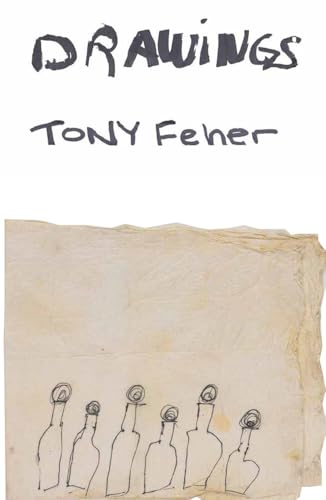 Book cover for “Tony Feher: Drawings” featuring sketched bottles.