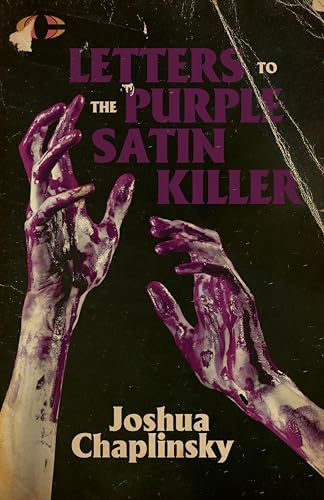 Book cover with purple-stained hands and title Letters to the Purple Satin Killer.