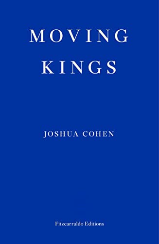 Blue book cover with white text: "Moving Kings" by Joshua Cohen.