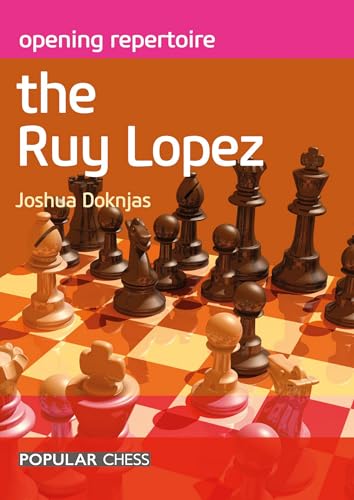 Book cover titled Opening Repertoire The Ruy Lopez by Joshua Doknjas featuring chess pieces.