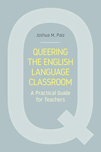 Book cover with large yellow text: “Queering the English Language Classroom.”