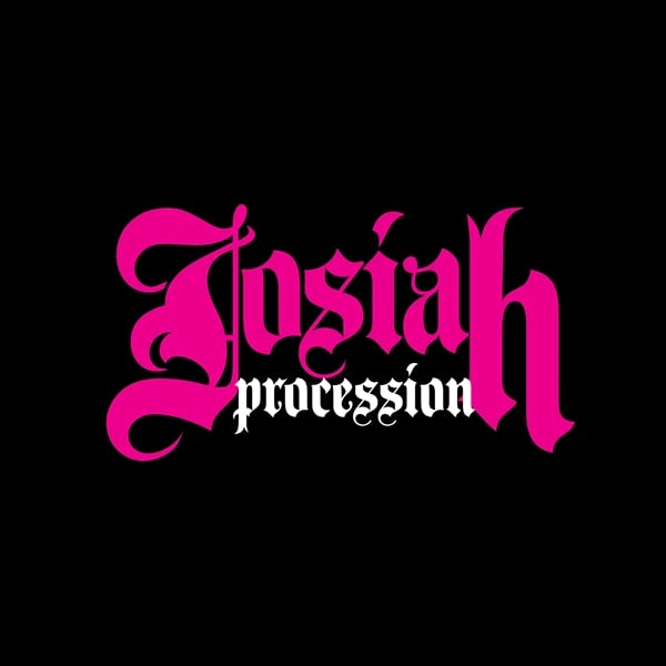 Black background with pink, ornate text reading "Josiah procession".