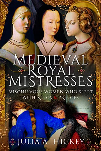 Book cover depicting three medieval women and text: "Medieval Royal Mistresses.