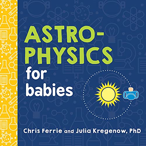 Book cover: "Astrophysics for Babies" with sun and planet illustrations.