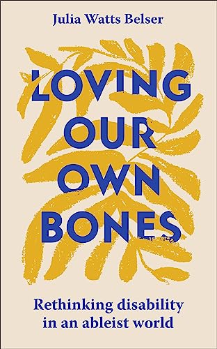 Book cover: "Loving Our Own Bones" with yellow floral design.