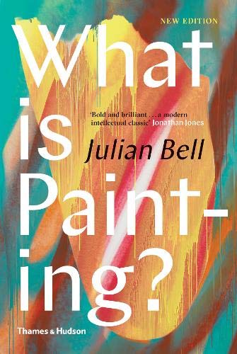 Book cover: "What is Painting?" by Julian Bell, abstract colorful design.