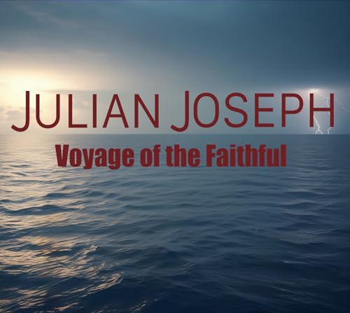 CD cover for Julian Joseph’s “Voyage of the Faithful” with ocean scene.