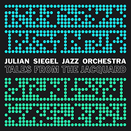 Album cover for Julian Siegel Jazz Orchestra’s “Tales From The Jacquard” with teal dots.