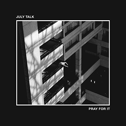 July Talk's "Pray For It" CD cover: grayscale building with a reaching hand.