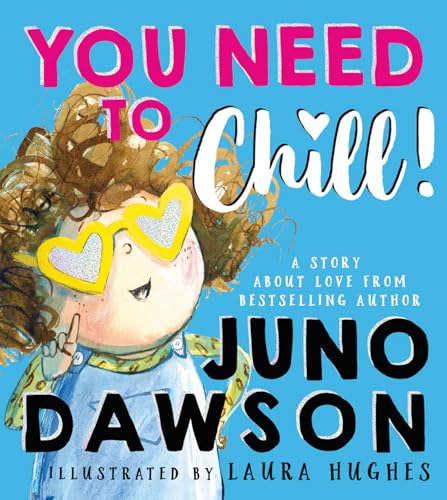 Book cover: illustrated child with heart-shaped sunglasses and text “You Need to Chill!”