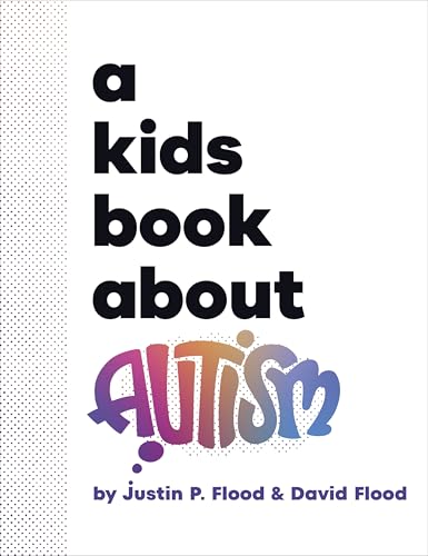 Book cover titled A Kids Book About Autism by Justin P. Flood and David Flood.