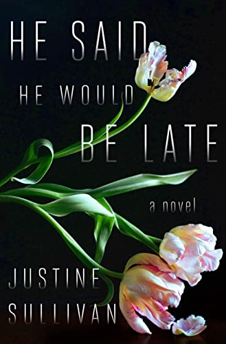 Book cover: "He Said He Would Be Late" with tulips on a dark background.